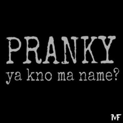 Pranky,yaknomaname