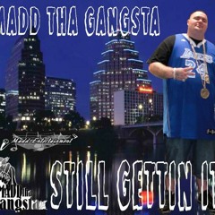 Madd Tha Gangsta