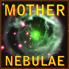 Mother Nebulae