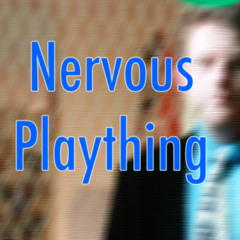 Nervous Plaything