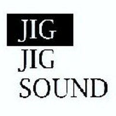 JIG-JIG-SOUND