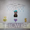 The Low Key: Act I