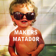 MAKERS MATADOR