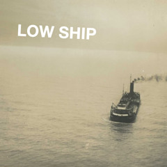 Low Ship
