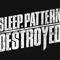 Sleep Pattern Destroyed