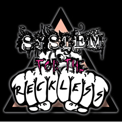 System For The Reckless