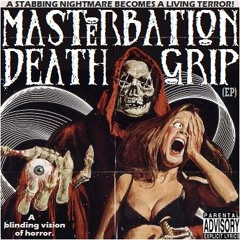 MASTeRBATION DEATH GRIP