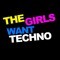 The Girls Want Techno