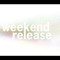 Weekend Release