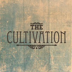 The Cultivation