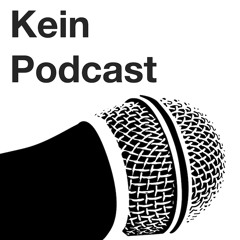 Kein Podcast