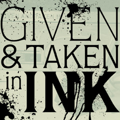 Given and Taken in Ink