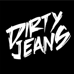 Dirty Jeans [OFFICIAL]