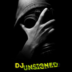 DJ UNSIGNED