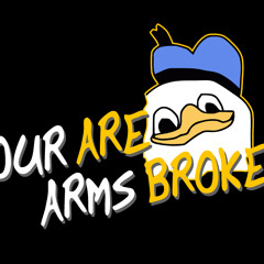 YOURARMSAREBROKEN