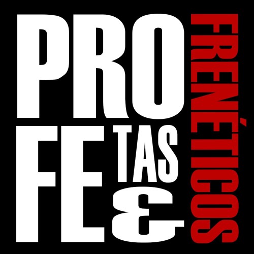 Profetas y Frenéticos - Profeta y Frenético