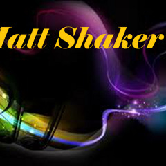 Matt Shaker