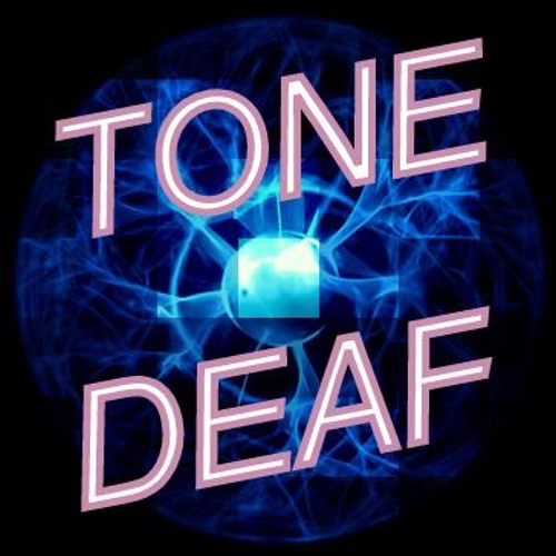 Stream TONE DEAF music Listen to songs, albums, playlists for free on