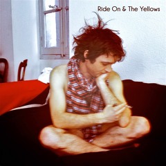 Ride On & The Yellows
