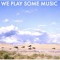 weplaysomemusic