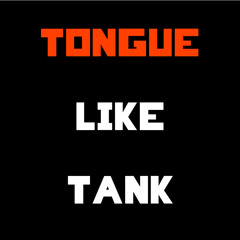 tongue like tank