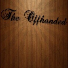 The Offhanded
