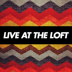 Live At The Loft Show