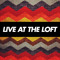 Live At The Loft Show