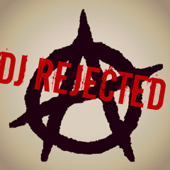 dj Rejected