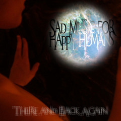 Sad Music for Happy Humans -01- Life.mp3