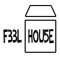 F33LHOU5E