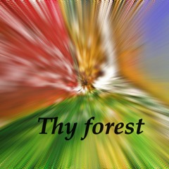 Thy forest