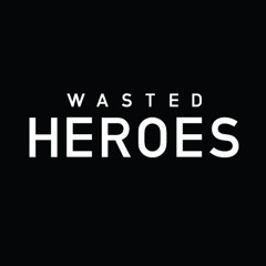 Wasted Heroes