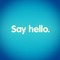 SAY HELLO?