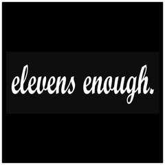 Elevens Enough