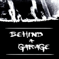 Behind a Garage