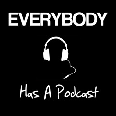 Everybody Has A Podcast