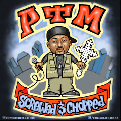 PTM Screwed & Chopped
