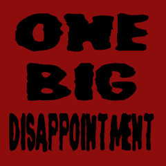 One Big Disappointment