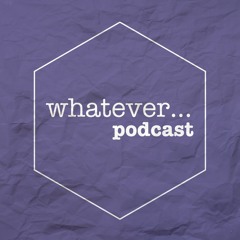 whatever_podcast