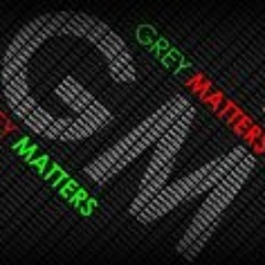 Grey Matters 1
