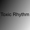 Toxic Rhythm