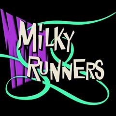 Milky Runners