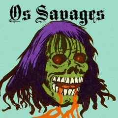 os SAVAGES