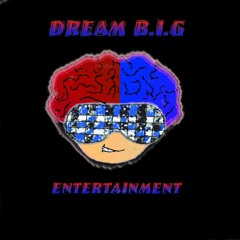 Dream B.I.G. ENT