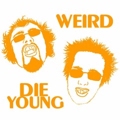 Weird Die Young