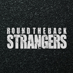 Round The Back Strangers