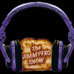 JimmyFro Podcast