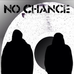 No Chance ッ