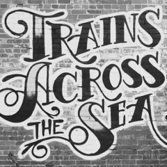 Trains Across the Sea